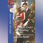 A Princess Under the Mistletoe cover image