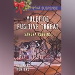 Yuletide Fugitive Threat cover image