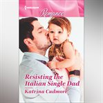 Resisting the Italian Single Dad cover image