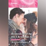Reawakened by His Christmas Kiss cover image