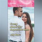 Crazy About Her Impossible Boss cover image