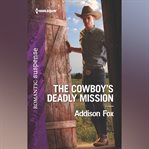 The Cowboy's Deadly Mission cover image