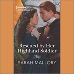 Rescued by Her Highland Soldier cover image