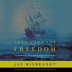They came for freedom : the forgotten, epic adventure of the Pilgrims cover image