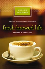 Fresh brewed life : a stirring invitation to wake up your soul cover image