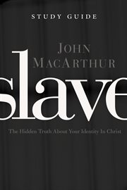 Slave The Study Guide : the Hidden Truth About Your Identity In Christ cover image