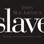 Slave: the hidden truth about your identity in Christ cover image