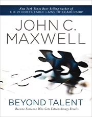 Beyond talent : become someone who gets extraordinary results cover image