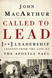 Called to lead : [26 leadership lessons from the life of the Apostle Paul] cover image
