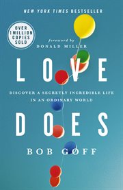 Love does : discover a secretly incredible life in an ordinary world cover image
