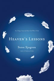 Heaven's lessons : ten things I learned about God when I died cover image