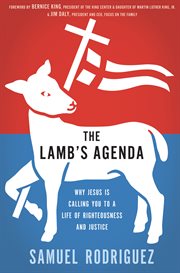 The lamb's agenda : why Jesus is calling you to a life of righteousness and justice cover image