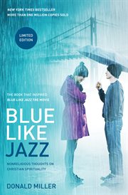 Blue like jazz : nonreligious thoughts on Christian spirituality cover image