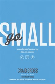 Go small : because god doesn't care about your status, size, or success cover image