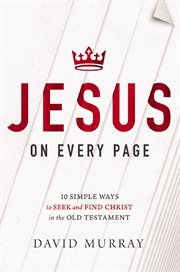 Jesus on every page : 10 simple ways to seek and find Christ in the Old Testament cover image
