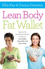 Lean body, fat wallet : discover the powerful connection to help you lose weight, dump debt, and save money cover image