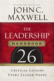 The leadership handbook : 26 critical lessons every leader needs cover image