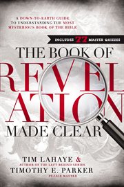 The book of Revelation made clear : a down-to-earth guide to understanding the most mysterious book of the Bible cover image