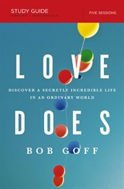 Love does study guide : discover a secretly incredible life in an ordinary world cover image