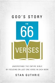 God's story in 66 verses : understand the entire bible by focusing on just one verse in each book cover image