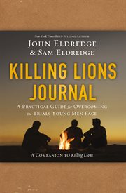 Killing lions journal : a practical guide for overcoming the trials young men face cover image