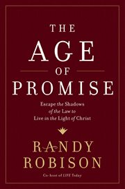 The age of promise : escape the shadows of the law to live in the light of christ cover image