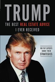 Trump : the best real estate advice I ever received cover image