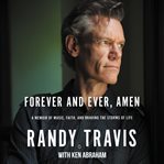 Forever and ever, amen : a memoir of music, faith, and braving the storms of life cover image