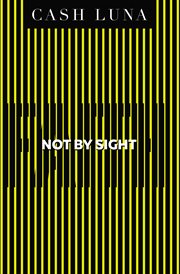 Not by sight. Only Faith Opens Your Eyes cover image
