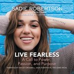 Live fearless : a call to power, passion, and purpose cover image