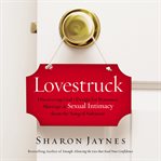 Lovestruck. Discovering God's Design for Romance, Marriage, and Sexual Intimacy from the Song of Solomon cover image