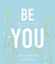 Be you : 20 ways to embrace who you really are cover image