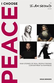 I choose peace : raw stories of real people finding contentment and happiness cover image