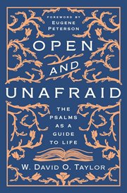 Open and unafraid : the psalms as a guide to life cover image