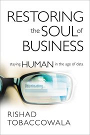 Restoring the Soul of Business : Staying Human in the Age of Data cover image
