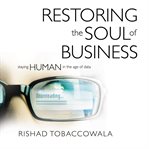 Restoring the soul of business : staying human in the age of data cover image