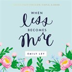 When less becomes more : making space for slow, simple, and good cover image