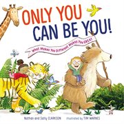 Only you can be you : what makes you different makes you great cover image