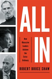 All in : how obsessive leaders achieve the extraordinary cover image