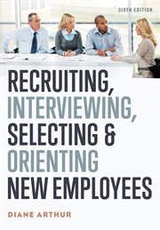 Recruiting, interviewing, selecting & orienting new employees cover image