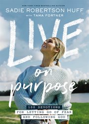 Live on purpose : 100 devotions for letting go of fear and following God cover image