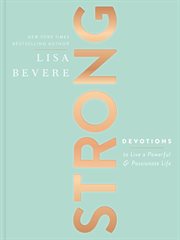 Strong : devotions to live a powerful & passionate life cover image