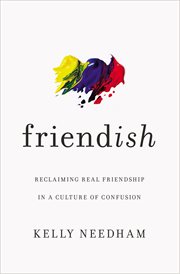 Friendish : reclaiming real friendship in a culture of confusion cover image