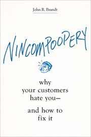 Nincompoopery : why your customers hate you, and how to fix it cover image