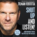 Shut up and listen!. Hard Business Truths that Will Help You Succeed cover image