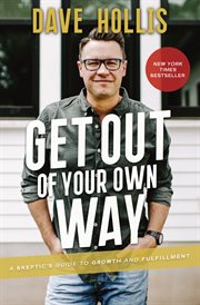Get out of your own way : a skeptic's guide to growth and fulfillment cover image