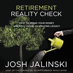 Retirement reality check. How to Spend Your Money and Still Leave an Amazing Legacy cover image