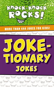 Joke-tionary : more than 444 jokes for kids! / jokes provided by Tommy Marshall cover image