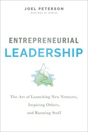 Entrepreneurial leadership : the art of launching new ventures, inspiring others, and running stuff cover image