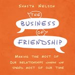 The business of friendship cover image